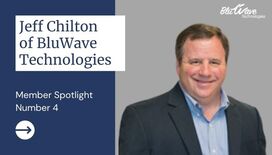 MEMBER SPOTLIGHT: Jeff Chilton, Chief Operating Officer of BluWave Technologies