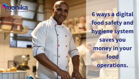 6 ways a digital food safety and hygiene system saves you money in your food operations